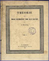 La Téorie du Mouvement de la Lune, opera maggiore del Plana (1832)